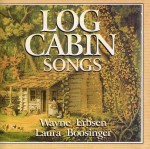 Log Cabin Songs by Wayne Erbsen & Laura Boosinger