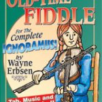 How Difficult is it to Play the Fiddle/ Violin? Old-Time Fiddle for the Complete Ignoramus! instruction book by Wayne Erbsen