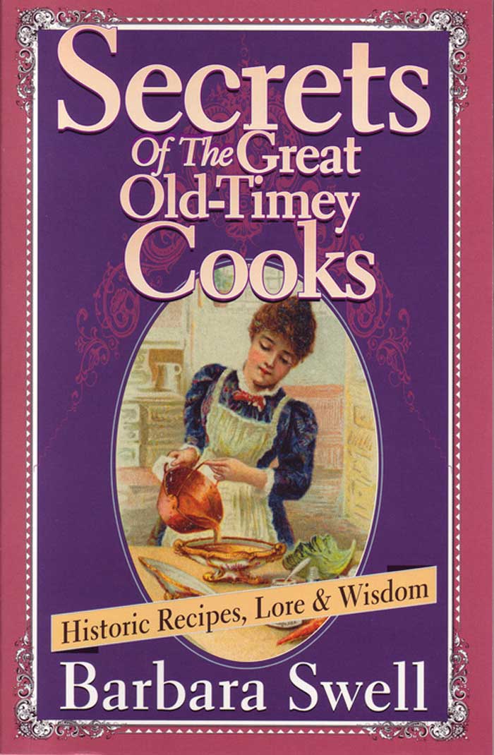 Secrets of the Great Old-Timey Cooks by Barbara Swell