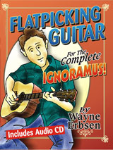 Flatpicking Guitar for the Complete Ignoramus! instruction book by Wayne Erbsen